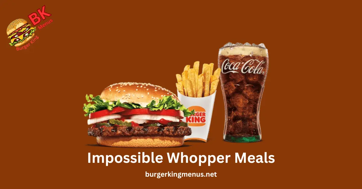 Impossible Whopper Meals